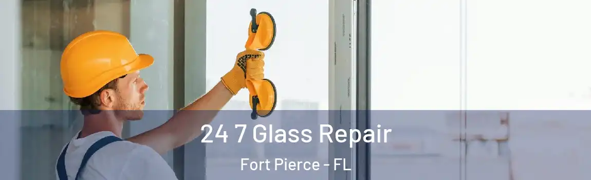  24 7 Glass Repair Fort Pierce - FL