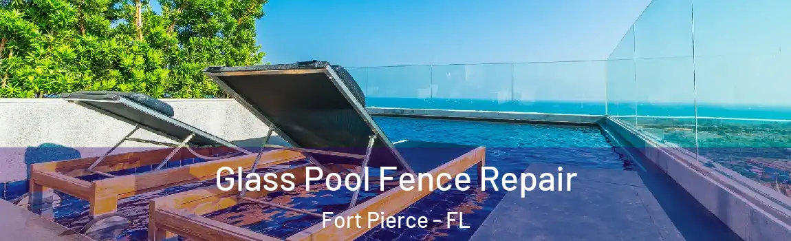  Glass Pool Fence Repair Fort Pierce - FL