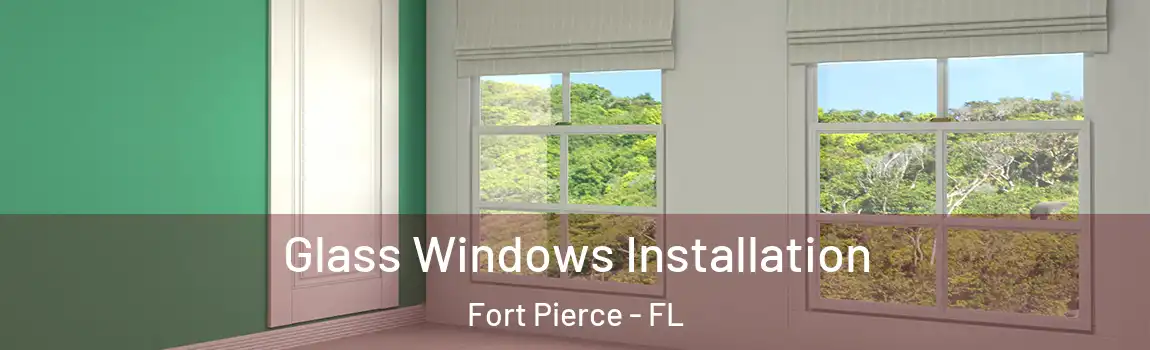  Glass Windows Installation Fort Pierce - FL